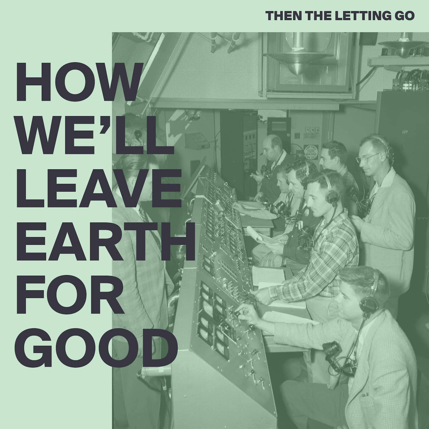 Then The Letting Go - How We'll Leave Earth for Good album cover